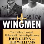 'The Wingmen: The Unlikely, Unusual, Unbreakable Friendship Between John Glenn and Ted Williams' by Adam Lazarus.